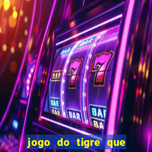 jogo do tigre que da dinheiro