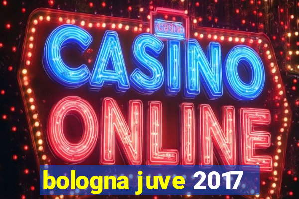 bologna juve 2017