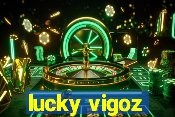 lucky vigoz