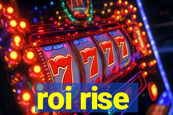 roi rise