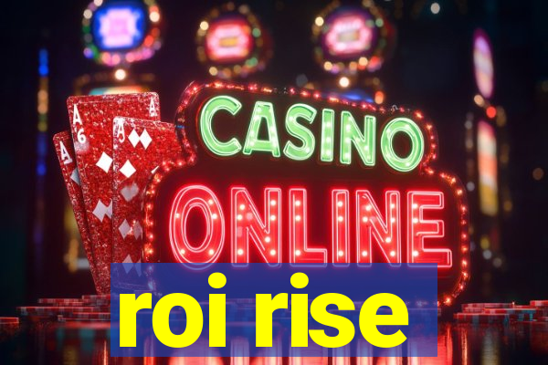 roi rise