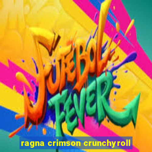 ragna crimson crunchyroll