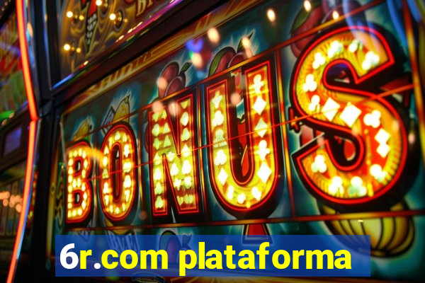 6r.com plataforma