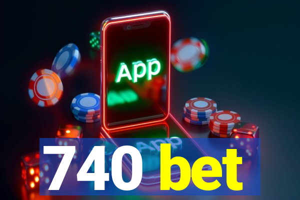 740 bet