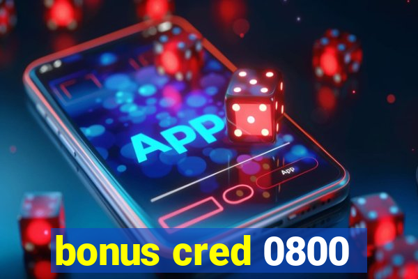 bonus cred 0800