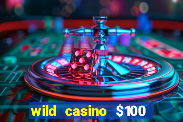 wild casino $100 free spins