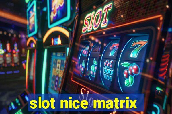 slot nice matrix