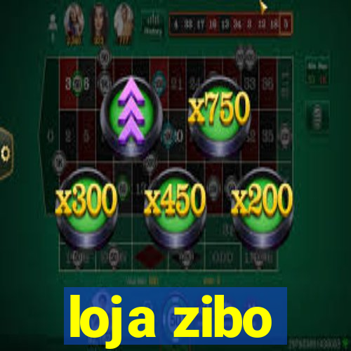 loja zibo