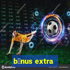 b么nus extra