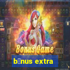 b么nus extra