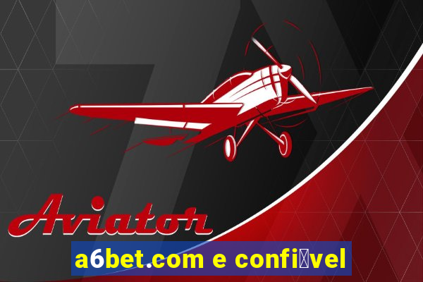 a6bet.com e confi谩vel