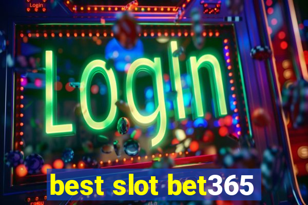 best slot bet365