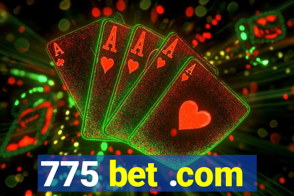 775 bet .com