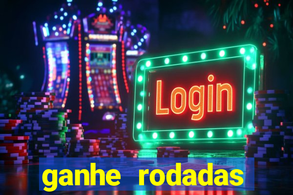 ganhe rodadas gratis sem deposito