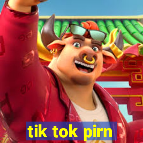 tik tok pirn