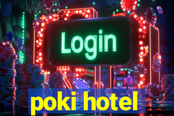 poki hotel