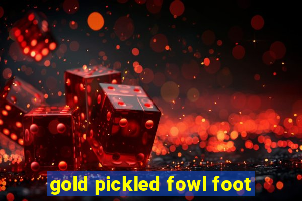 gold pickled fowl foot