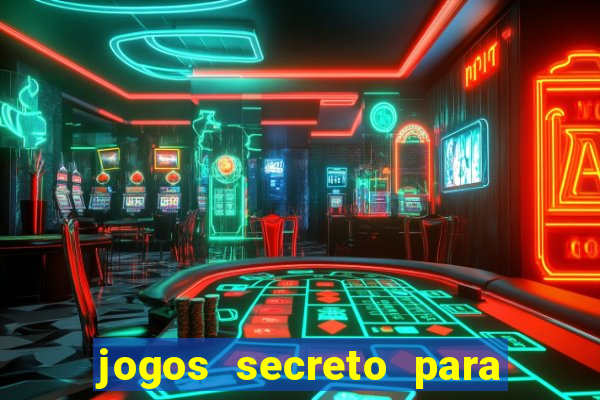 jogos secreto para ganhar dinheiro