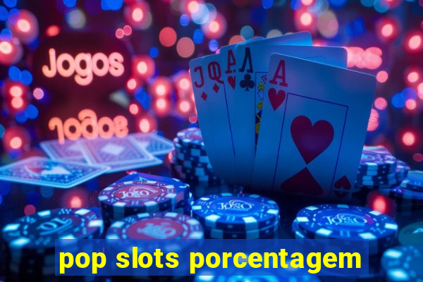 pop slots porcentagem