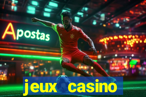 jeux casino gratuits machines a sous