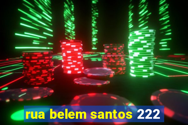 rua belem santos 222