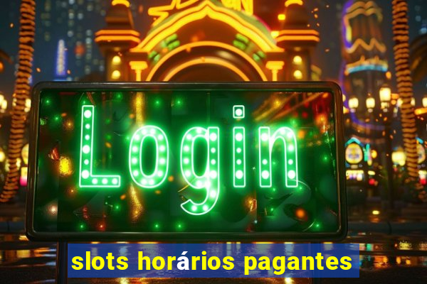 slots horários pagantes