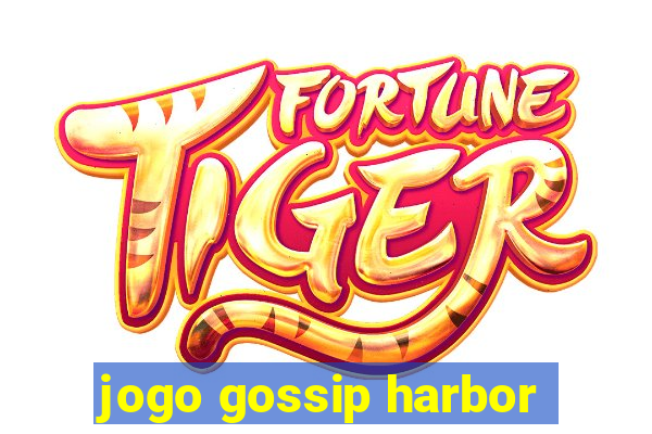 jogo gossip harbor