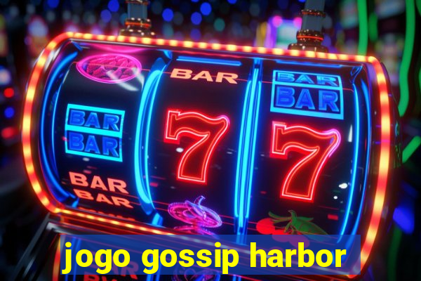 jogo gossip harbor