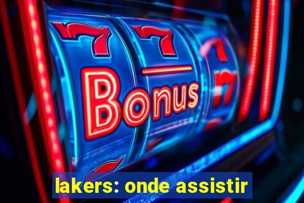 lakers: onde assistir