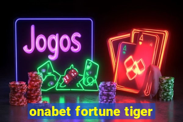 onabet fortune tiger