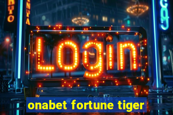 onabet fortune tiger