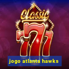 jogo atlanta hawks