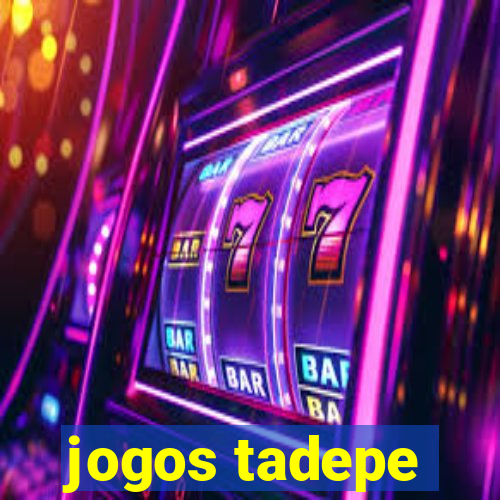 jogos tadepe