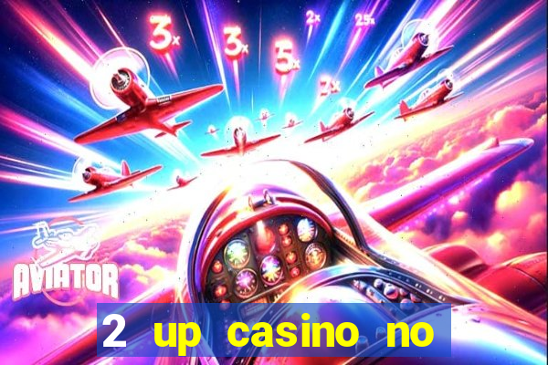 2 up casino no deposit codes