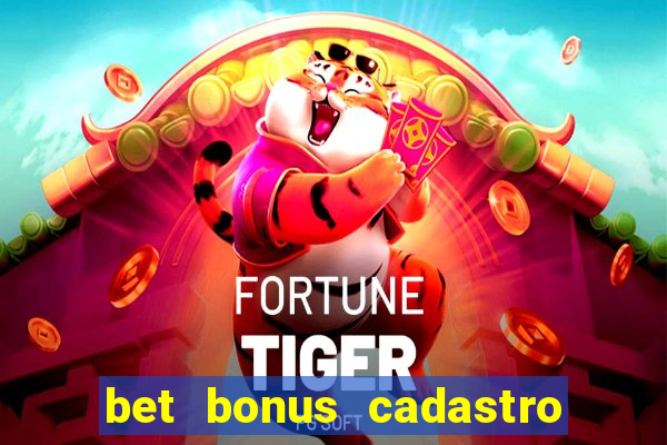 bet bonus cadastro sem deposito