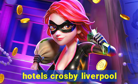 hotels crosby liverpool