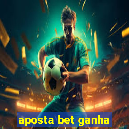 aposta bet ganha