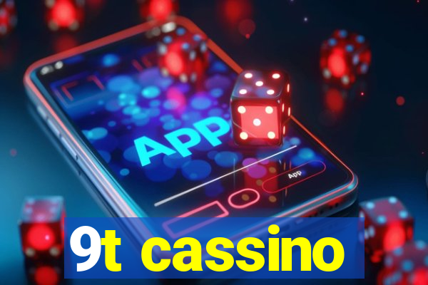 9t cassino