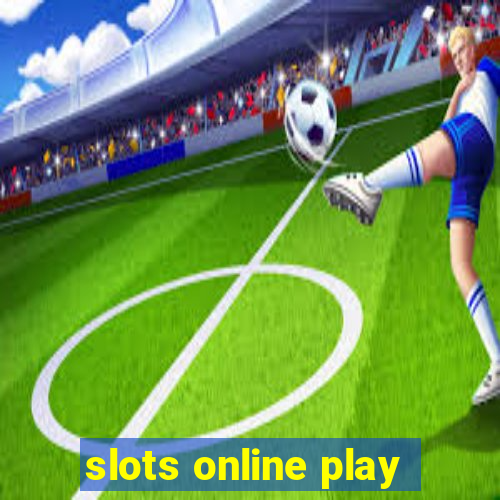 slots online play