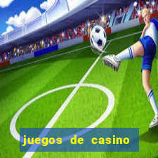 juegos de casino para ganar dinero