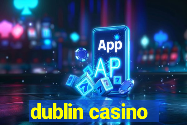 dublin casino