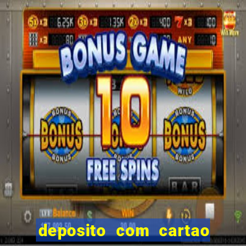 deposito com cartao de credito