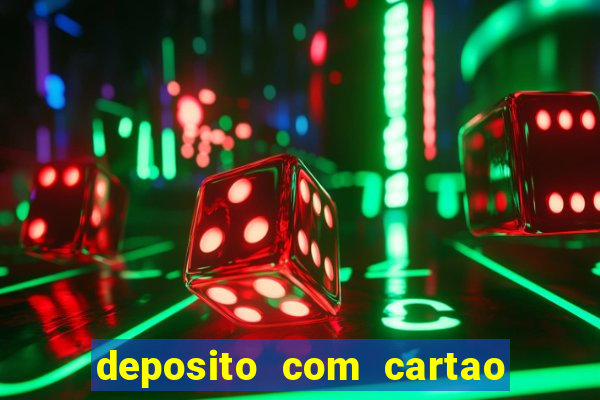 deposito com cartao de credito