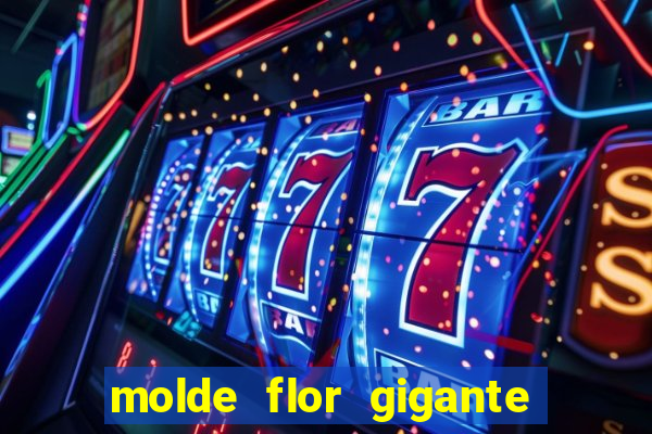 molde flor gigante de organza