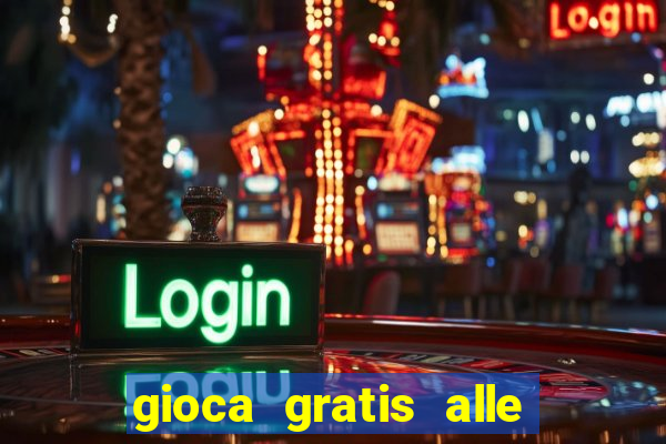 gioca gratis alle slot machine