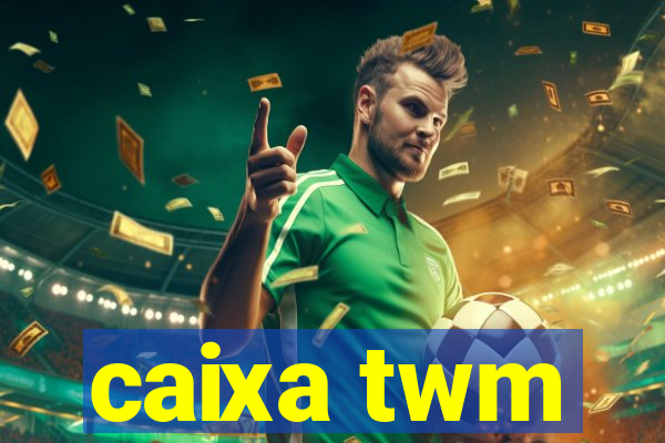 caixa twm