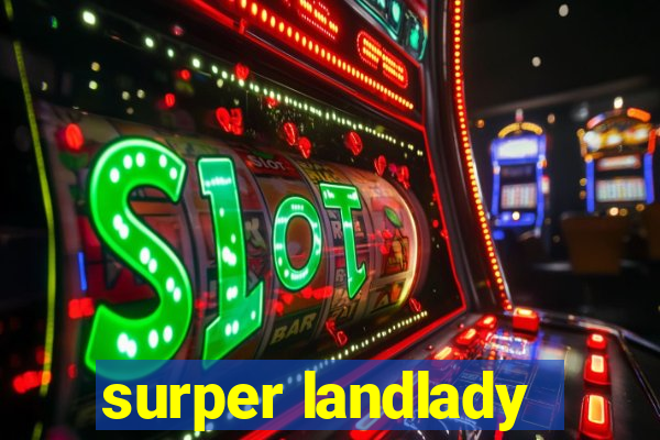 surper landlady