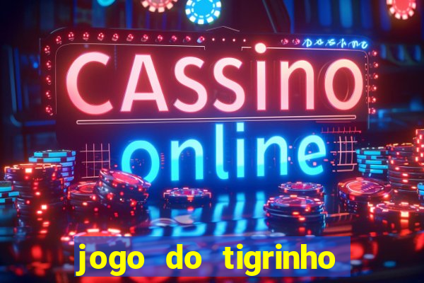 jogo do tigrinho é falso