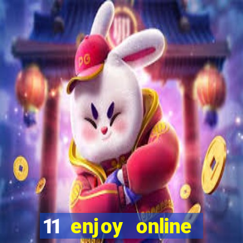 11 enjoy online casino malaysia