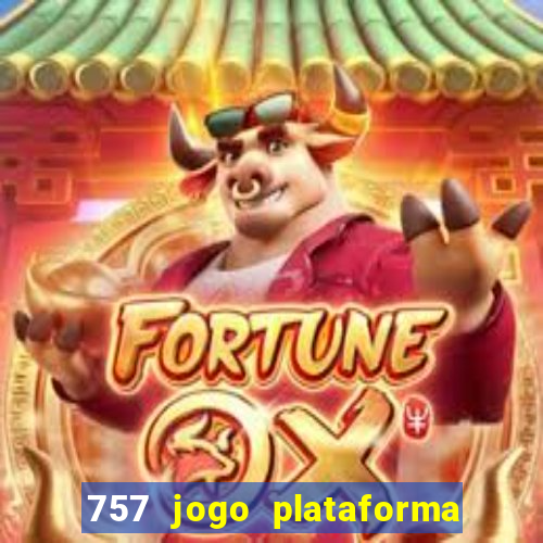 757 jogo plataforma paga mesmo